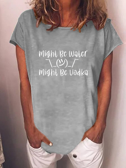 Women's Might Be Water Might Be Vodka T-shirt