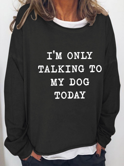Women‘s I'm Only Talking To My Dog Today Long Sleeve Top