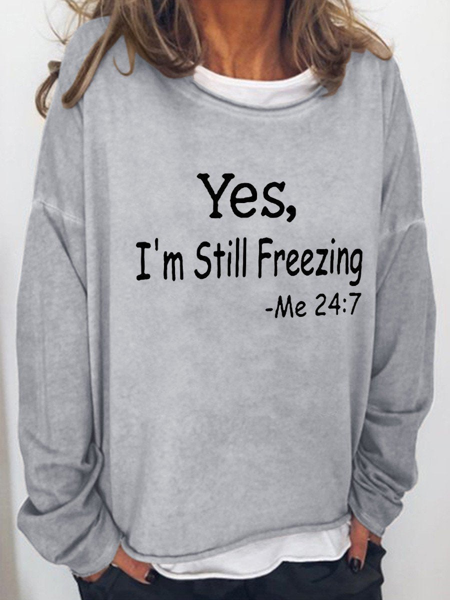 Women‘s Yes I’m Still Freezing Long Sleeve Top