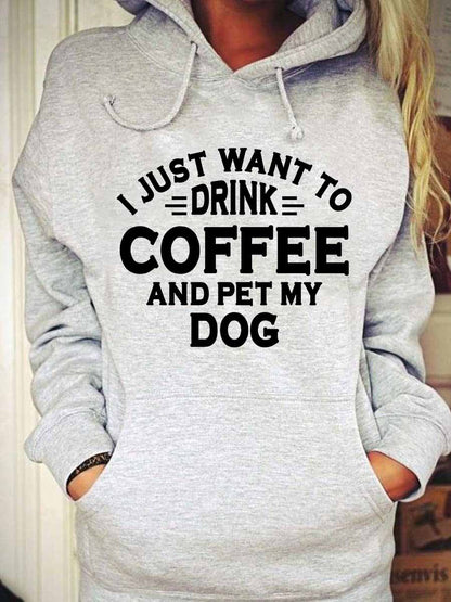 Women's I Just Want To Drink Coffee And Pet My Dog Hoodie