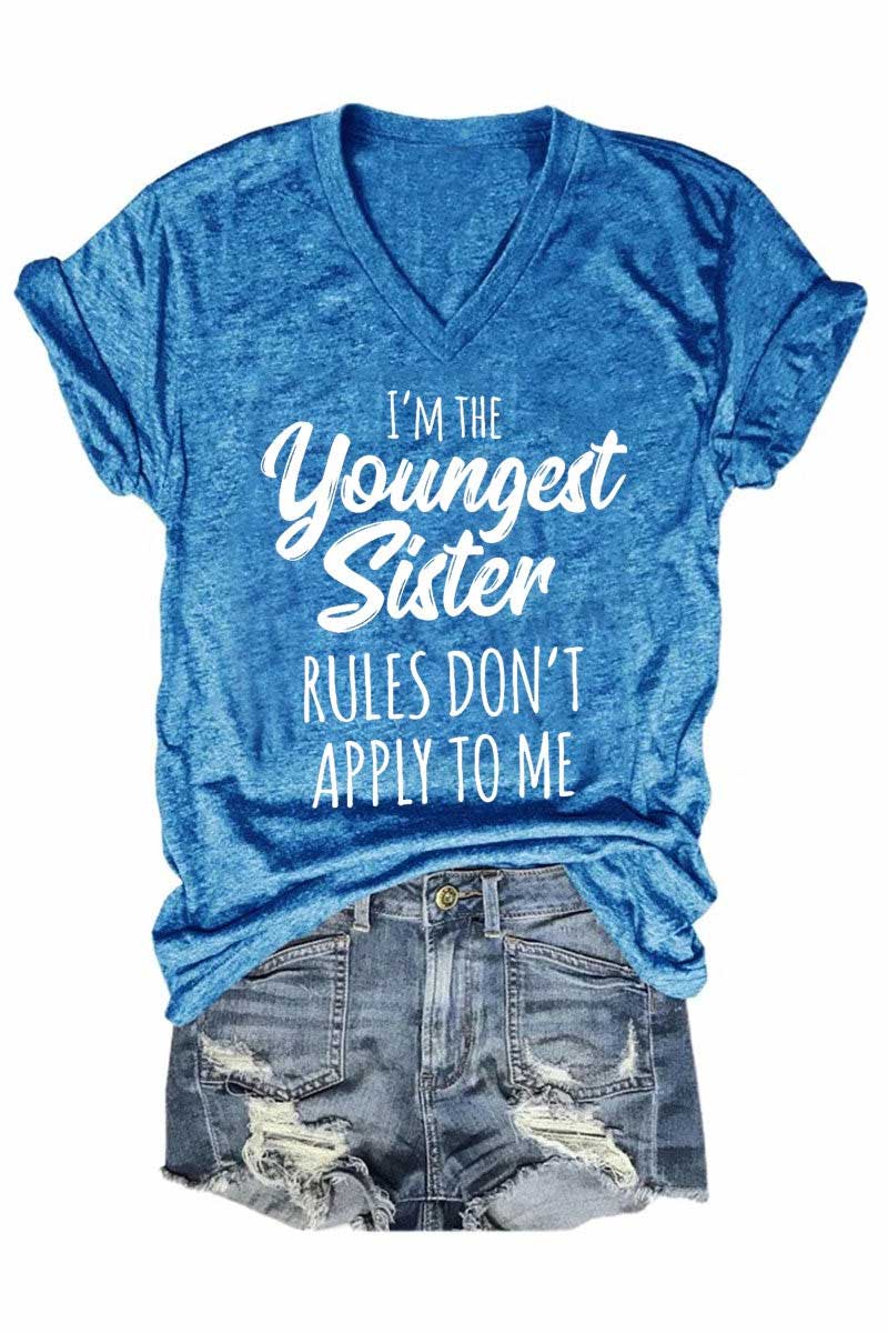 Women's I'm The Youngest Sister Rules Don't Apply To Me V-Neck T-Shirt