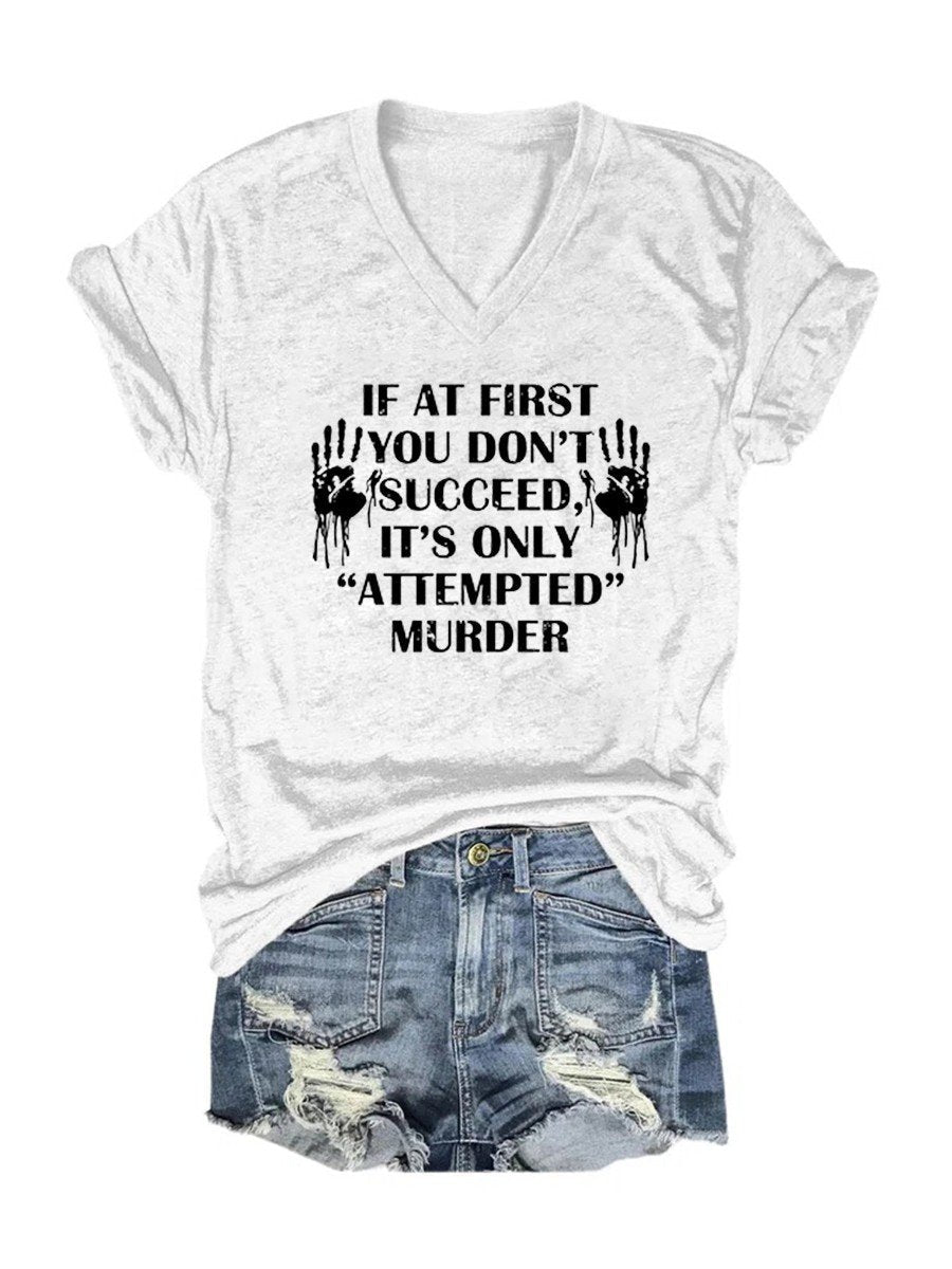 Women's If At First You Don't Succeed It's Only Attempted Murder V-Neck T-Shirt