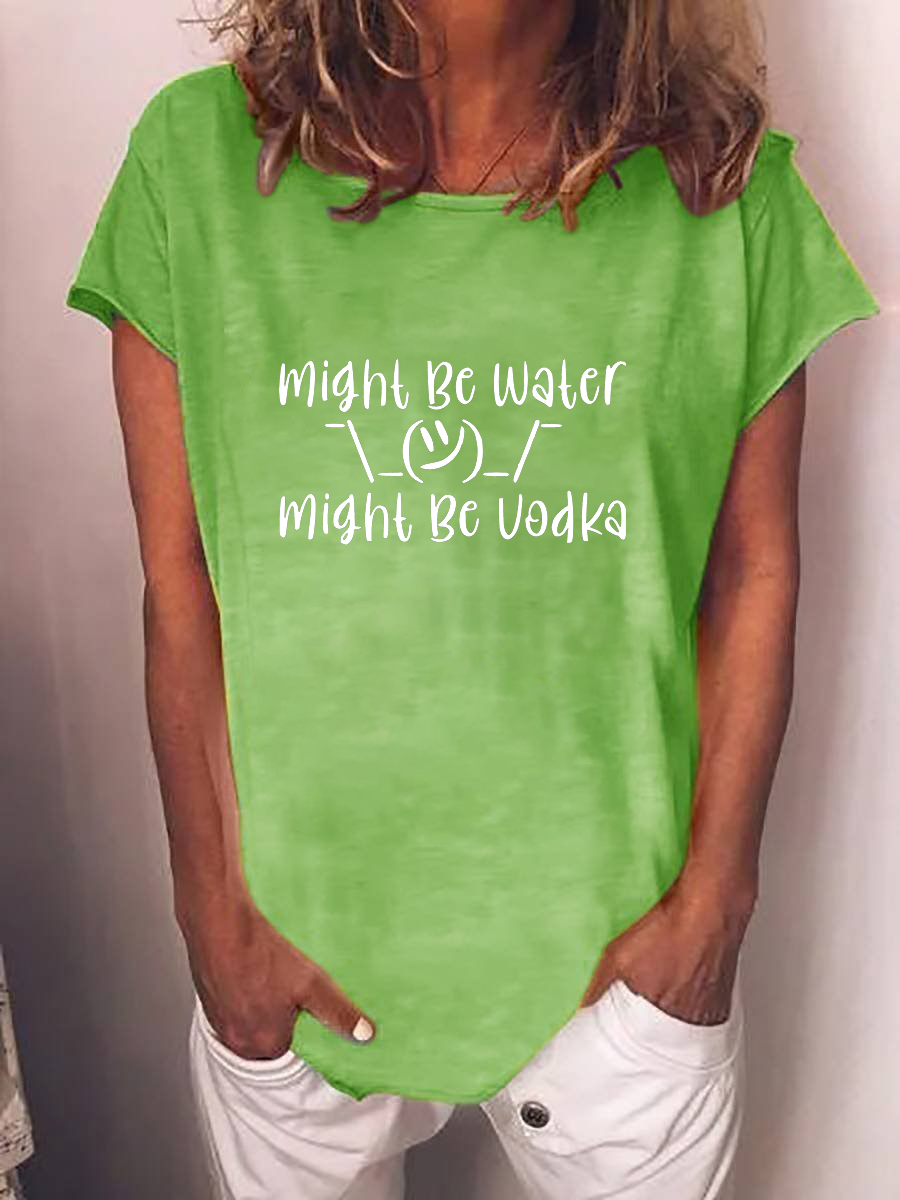 Women's Might Be Water Might Be Vodka T-shirt