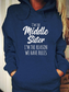 Women's I'm The Middle Sister I'm The Reason We Have Rules Hoodie