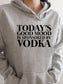Women's Today's Good Mood Is Sponsored By Vodka Hoodie