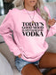 Women's Today's Good Mood Is Sponsered By Vodka Sweatshirt