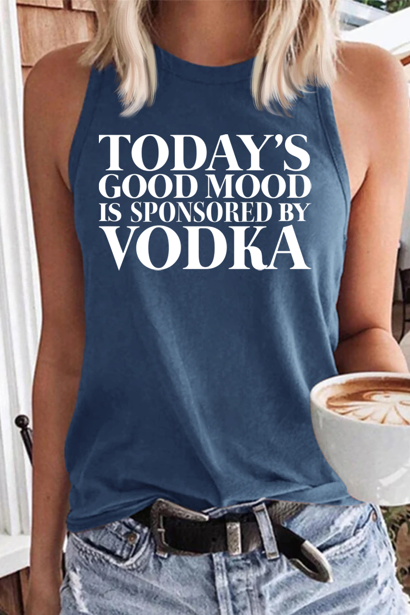 Women's Today's Good Mood Is Sponsored By Vodka Tank Top
