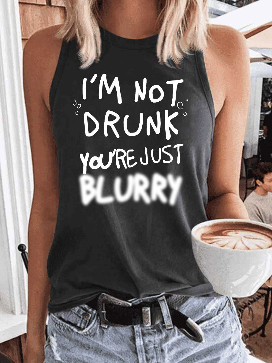 Women's I'm Not Drunk You're Just Blurry Tank Top