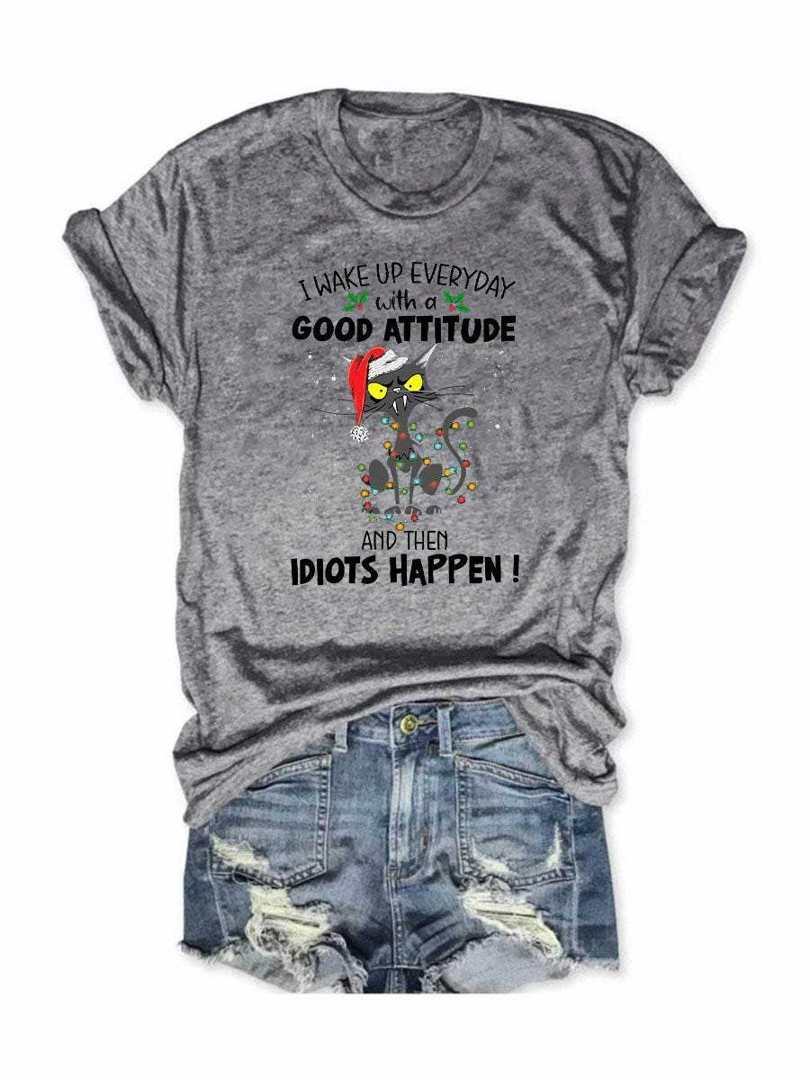 Women's I Wake Up Everyday With A Good Attitude And Them Idiots T-Shirt