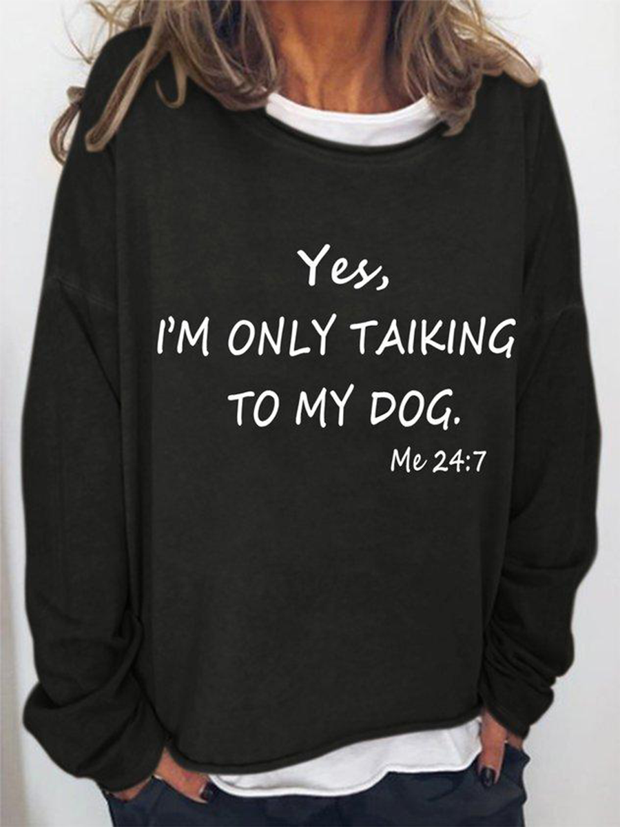Women's Yes I Am Only Talking To My Dog All The Time Long Sleeve Top