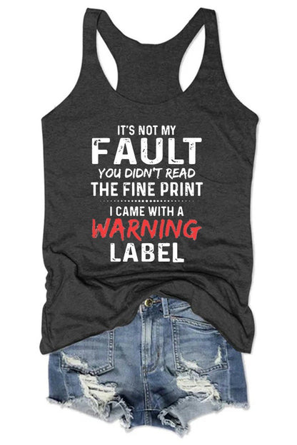 Women's It's Not My Fault You Didn't Read The Fine Print I Came With A Warning Label Tank Top