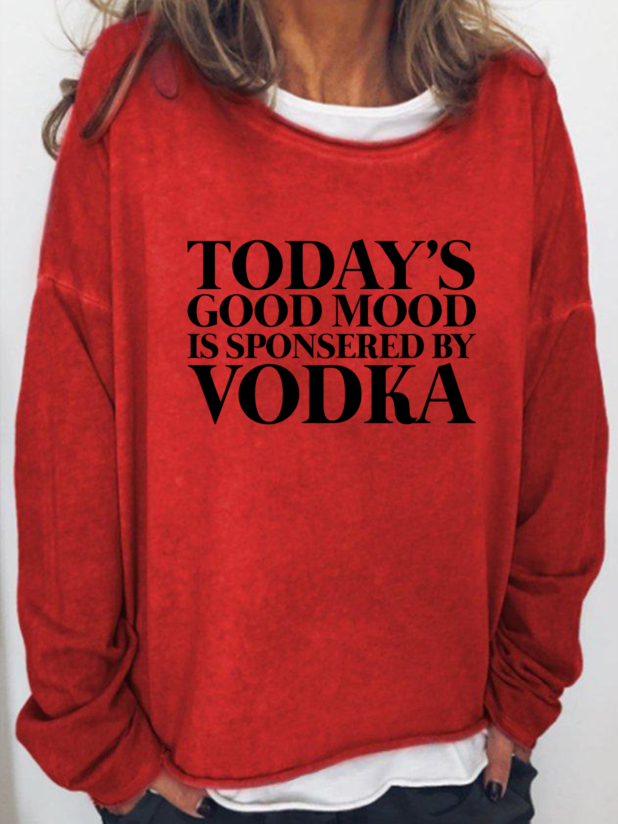 Women's Today's Good Mood Is Sponsered By Vodka  Long Sleeve Top