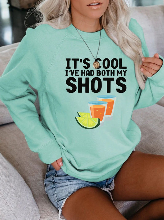 Women's It's Cool I've Had Both My Shots  Sweatshirt