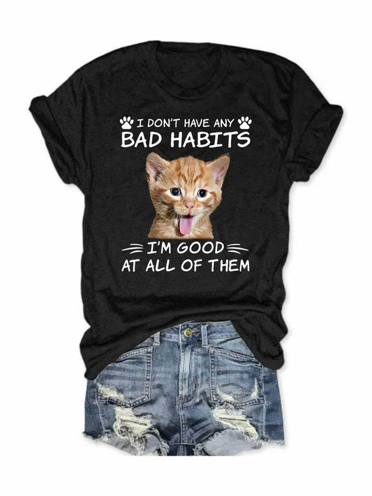 Women's I Don't Have Any Bad Habits I'm Good At All Of Them T-Shirt