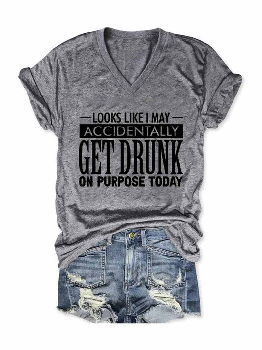 Women's Look Like I May Accidently Get Drunk On Purpose Today V-Neck T-Shirt