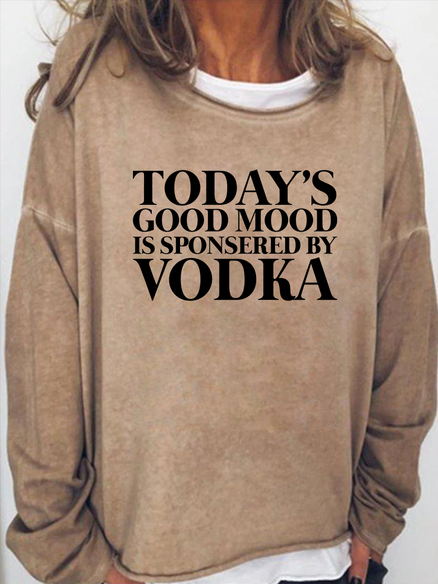 Women's Today's Good Mood Is Sponsered By Vodka  Long Sleeve Top