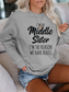 Women's I'm The Middle Sister I'm The Reason We Have Rules Sweatshirt