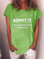 Women's Admit It Life Would Be Boring Without Me T-shirt