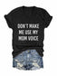 Women's Don't Make Me Use My Mom Voice V-Neck T-Shirt