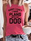 Women's Sorry I Can't I Have Plans With My Dog Tank Top