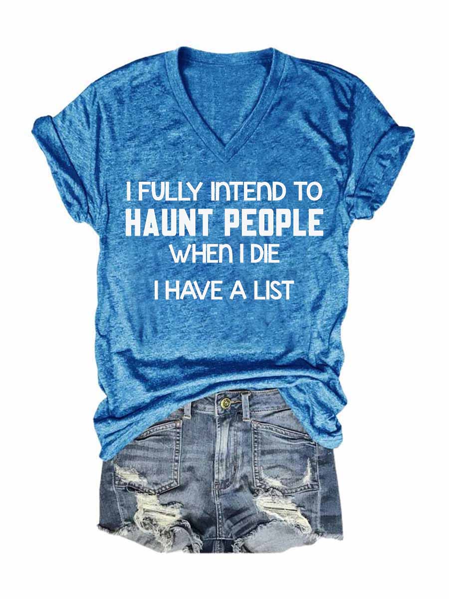 Women's I Fully Intend To Haunt People When I Die I Have A List V-Neck T-Shirt