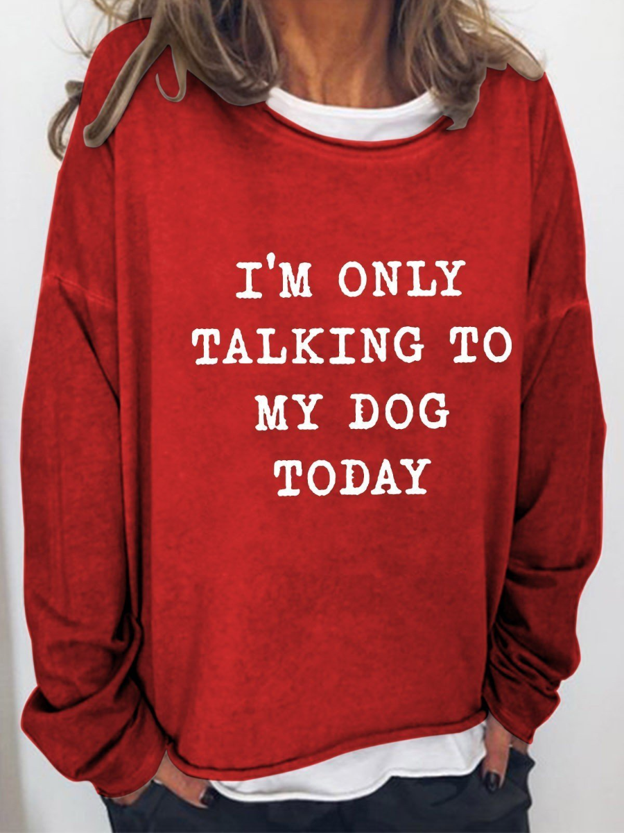 Women‘s I'm Only Talking To My Dog Today Long Sleeve Top