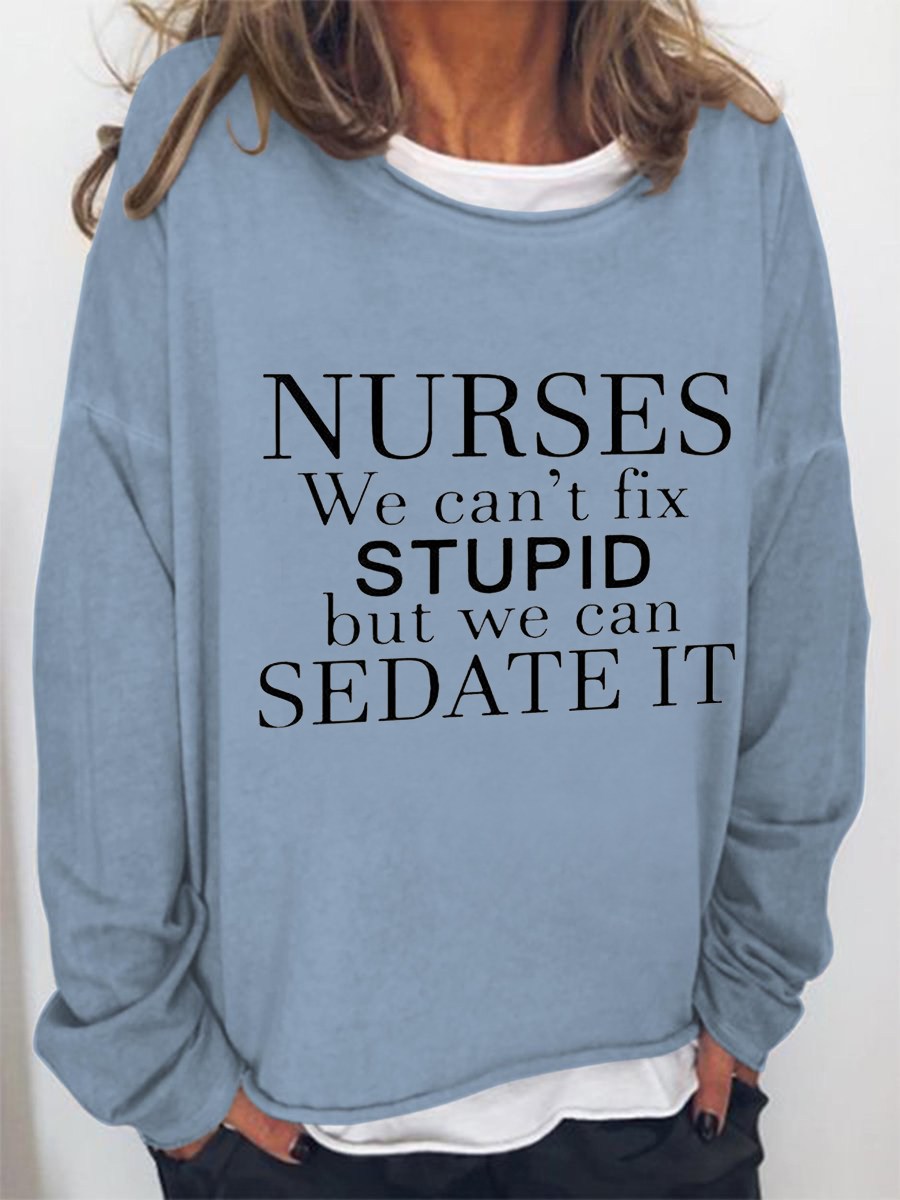 Women's Nurses We Can't Fix Stupid But We Can Sedate It Long Sleeve Top