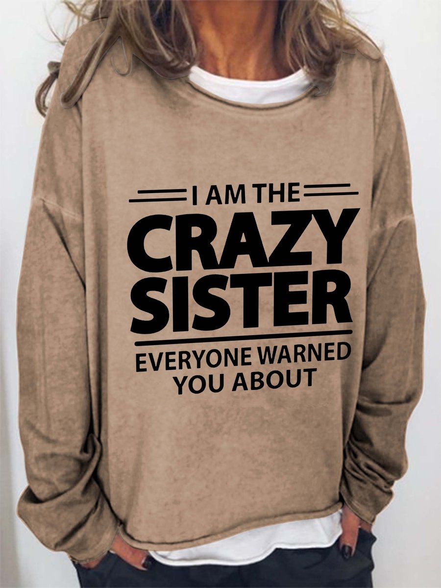 Women's I'm The Crazy Sister Everyone Warned You About Long Sleeve Top