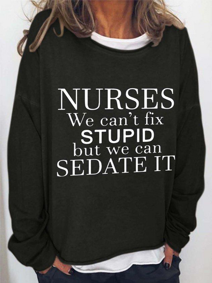 Women's Nurses We Can't Fix Stupid But We Can Sedate It Long Sleeve Top