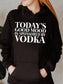 Women's Today's Good Mood Is Sponsored By Vodka Hoodie