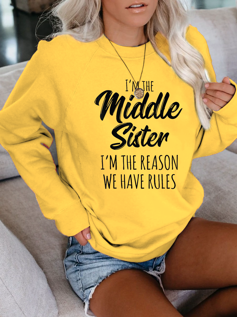 Women's I'm The Middle Sister I'm The Reason We Have Rules Sweatshirt