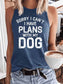 Women's Sorry I Can't I Have Plans With My Dog Tank Top