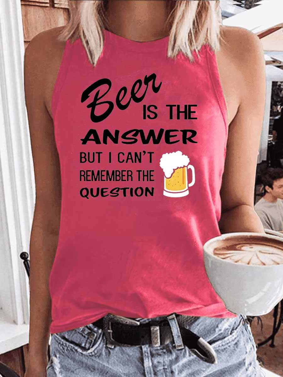 Women's Beer Is The Answer But I Can't Remember The Question Tank Top
