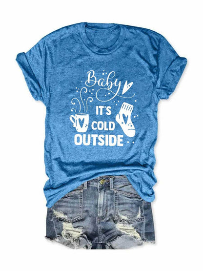 Women's Baby It's Cold Outside T-Shirt