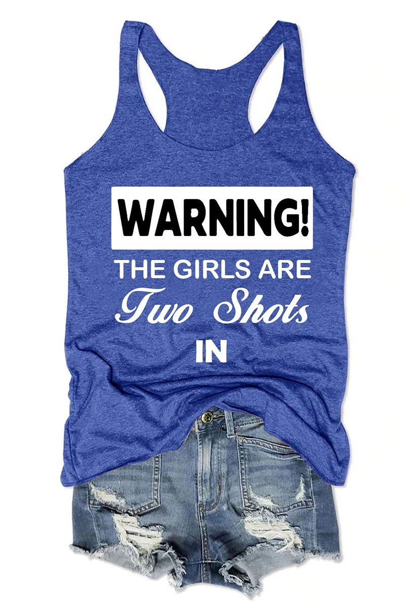 Women's Warning The Girls Are Two Shots In Funny Women Tank Top