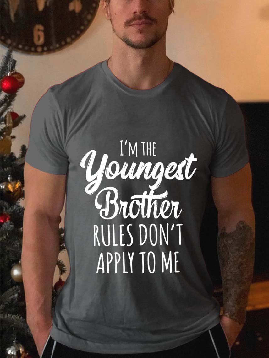 Men's I'm The Youngest Brother Rules Don't Apply To Me Tshirt